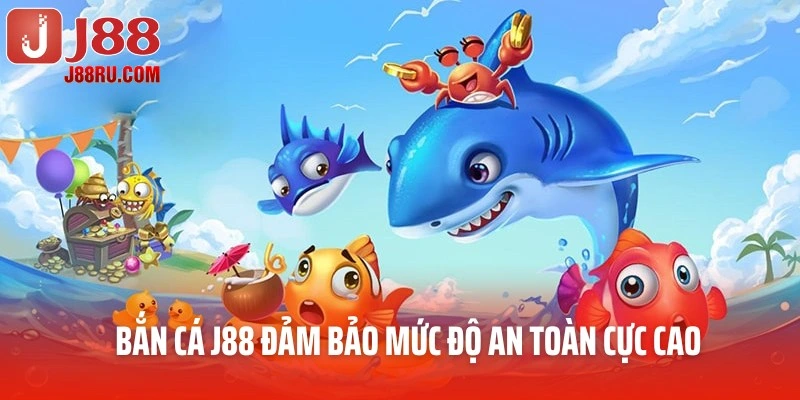 Bắn cá J88 đảm bảo mức độ an toàn cực cao Bắn cá J88 đảm bảo mức độ an toàn cực cao