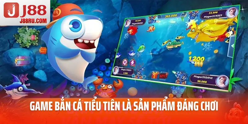 Game bắn cá tiểu tiên là sản phẩm đáng chơi