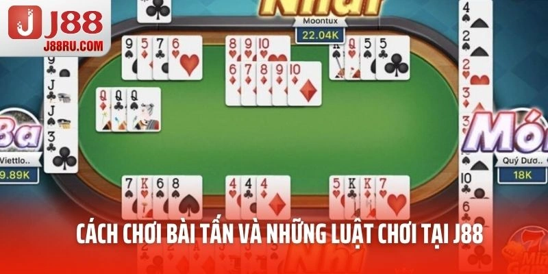 Cách chơi bài Tấn và những luật chơi tại J88