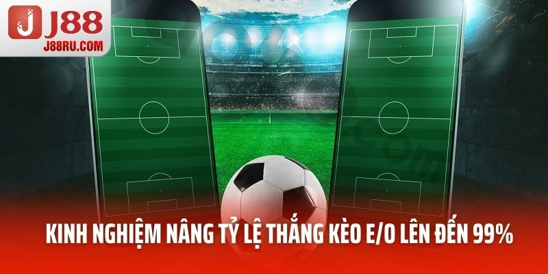 Kinh nghiệm nâng tỷ lệ thắng kèo E/O lên đến 99%
