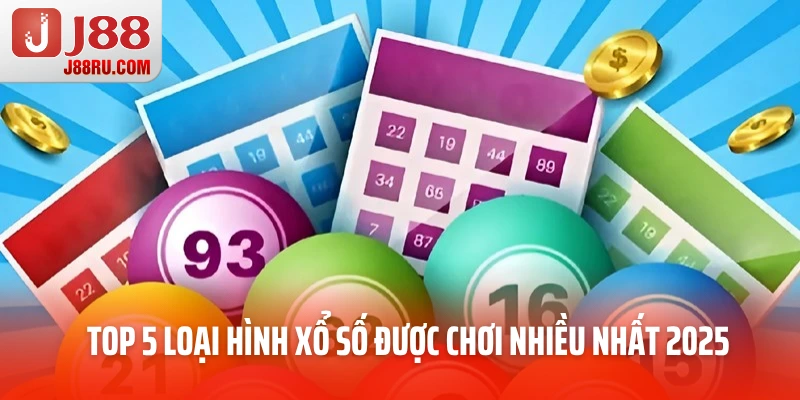 Top 5 loại hình xổ số được chơi nhiều nhất 2025