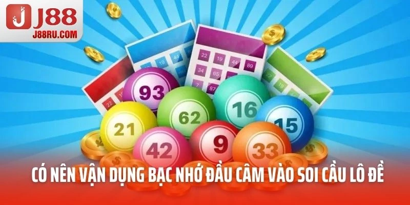 Có nên vận dụng bạc nhớ đầu câm vào soi cầu lô đề mỗi ngày